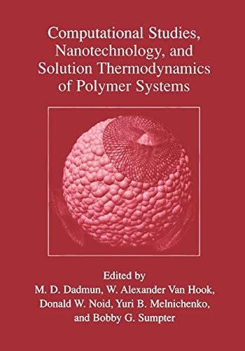 Computational Studies, Nanotechnology, and Solution Thermodynamics of Polymer Systems 1st Edition Reader